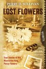 Lost Flowers True Stories of the Moonshine King Percy Flowers