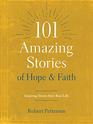 101 Amazing Stories of Hope and Faith Inspiring Stories from Real Life