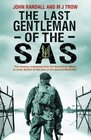 The Last Gentleman of the SAS A Moving Testimony from the First Allied Officer to Enter Belsen at the End of the Second World War