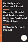 Dr Kellyann's Cleanse and Reset Detoxify Nourish and Restore Your Body for Sustained Weight Lossin Just 5 Days