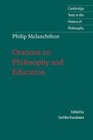 Melanchthon Orations on Philosophy and Education