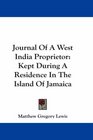 Journal Of A West India Proprietor Kept During A Residence In The Island Of Jamaica