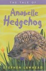 The Tale of Anabelle Hedgehog The Third Riverbank Story