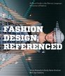 Fashion Design Referenced A Visual Guide to the History Language and Practice of Fashion