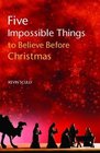 Five Impossible Things to Believe Before Christmas