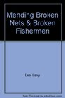 Mending Broken Nets  Broken Fishermen