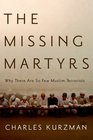 The Missing Martyrs Why There Are So Few Muslim Terrorists