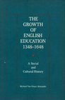 The Growth of English Education 13481648 A Social and Cultural History