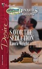 Savor the Seduction (Dynasties: The Ashtons, Bk 11) (Silhouette Desire, No 1687)