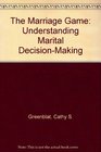 The Marriage Game Understanding Marital DecisionMaking