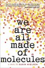 We Are All Made of Molecules