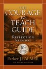 The Courage to Teach Guide for Reflection and Renewal