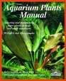 Aquarium Plants Manual: Expert Advice on Selection, Planting, Care, and Propagation