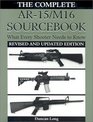 Complete AR-15/M16 Sourcebook: What Every Shooter Needs to Know