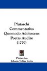 Plutarchi Commentarius Quomodo Adolescens Poetas Audire