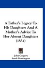 A Father's Legacy To His Daughters And A Mother's Advice To Her Absent Daughters