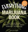 The Everything Marijuana Book Your complete cannabis resource including history growing instructions and preparation