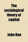 The sociological theory of capital