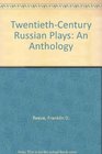 TwentiethCentury Russian Plays An Anthology