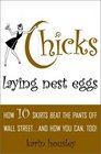 Chicks Laying Nest Eggs  How 10 Skirts Beat the Pants Off Wall StreetAnd How You Can Too