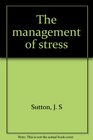 The management of stress