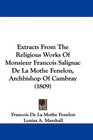 Extracts From The Religious Works Of Monsieur Francois Salignac De La Mothe Fenelon Archbishop Of Cambray