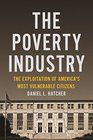 The Poverty Industry The Exploitation of America's Most Vulnerable Citizens