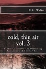 Cold Thin Air Volume 3 A Third Collection of Disturbing Narratives and Twisted Tales