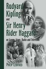 Rudyard Kipling and Sir Henry Rider Haggard on Screen Stage Radio and Television