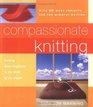 Compassionate Knitting Finding Basic Goodness in the Work of Our Hands