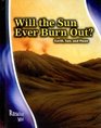 Will the Sun Ever Burn Out Earth Sun And Moon