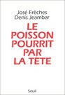 Le poisson pourrit par la tete