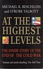 At the Highest Levels Inside Story of the End of the Cold War