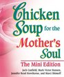 Chicken Soup for the Mother's Soul The Mini Edition