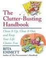 The ClutterBusting Handbook  Clean It Up Clear It Out And Keep Your Life Clutterfree