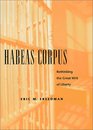 Habeas Corpus Rethinking the Great Writ of Liberty