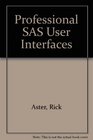Professional Sas User Interfaces