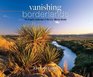 Vanishing Borderlands The Fragile Landscape of the USMexico Border