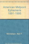 American Midpoint Ephemeris 19911995