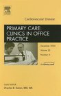 Cardiovascular Disease An Issue of Primary Care Clinics in Office Practice