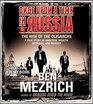 Once Upon a Time in Russia: The Rise of the Oligarchs and the Greatest Wealth in History