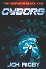 Cyborg (The Deep Wide Black) (Volume 1)