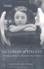 Victorian Afterlives The Shaping of Influence in NineteenthCentury Literature