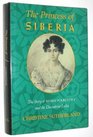 The Princess of Siberia The Story of Maria Volkonsky and the Decembrist Exiles