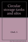 Circular storage tanks and silos