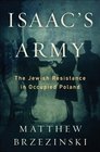 Isaac's Army The Jewish Resistance in Occupied Poland