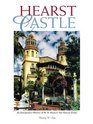 Hearst Castle An interpretive history of W R Hearst's San Simeon estate