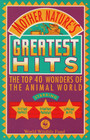 Mother Nature's Greatest Hits: The Top 40 Wonders of the Animal World