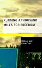 Running a Thousand Miles for Freedom Or The escape of William and Ellen Craft from sla