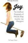 Joy The Unofficial Biography of Miracle Mop Inventor Joy Mangano